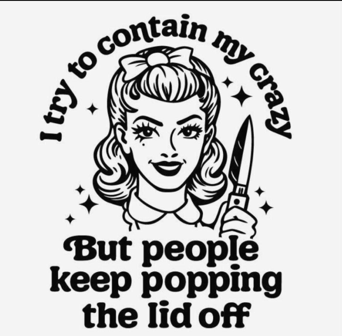 I Try To Contain My Crazy