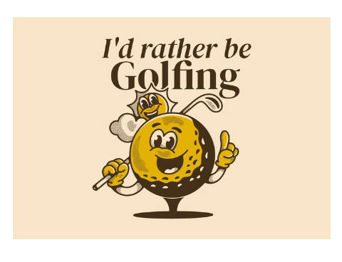 I'd Rather Be Golfing